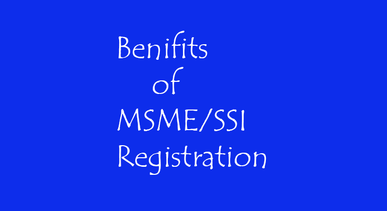 Benifits of MSME/SSI Registration